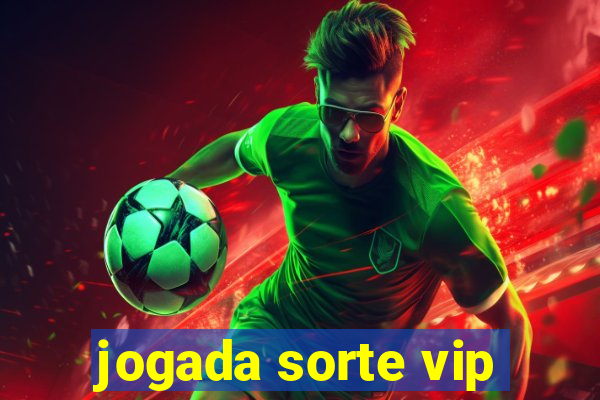 jogada sorte vip